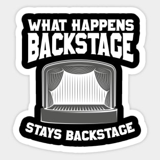 What Happens Backstage Stays Backstage Sticker